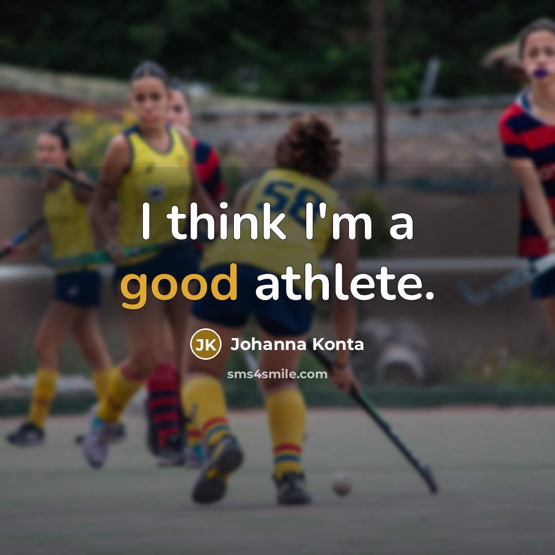 “I think I'm a good athlete.…” quote by Johanna Konta