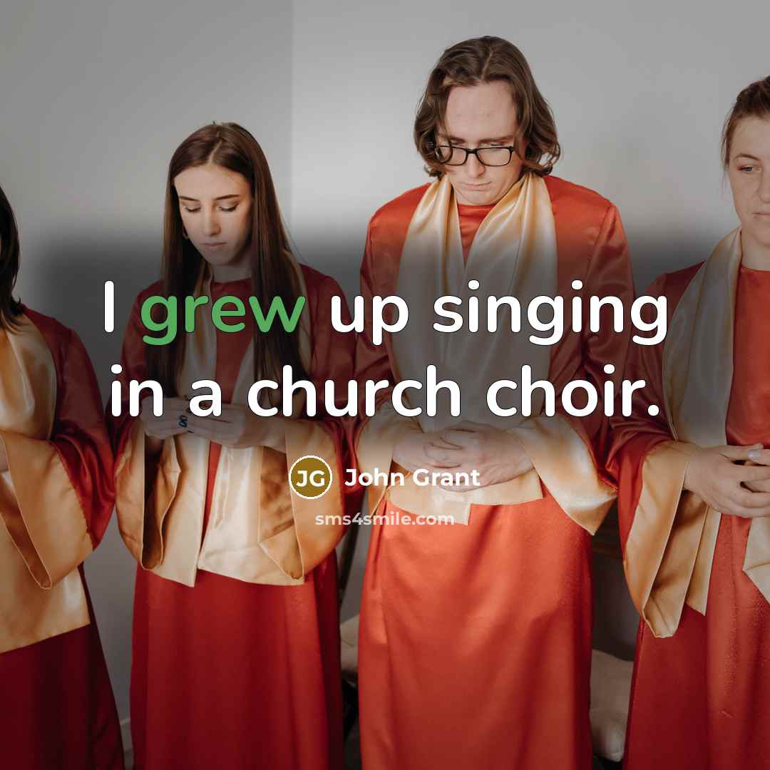 “I grew up singing in a church choir.…” quote by John Grant