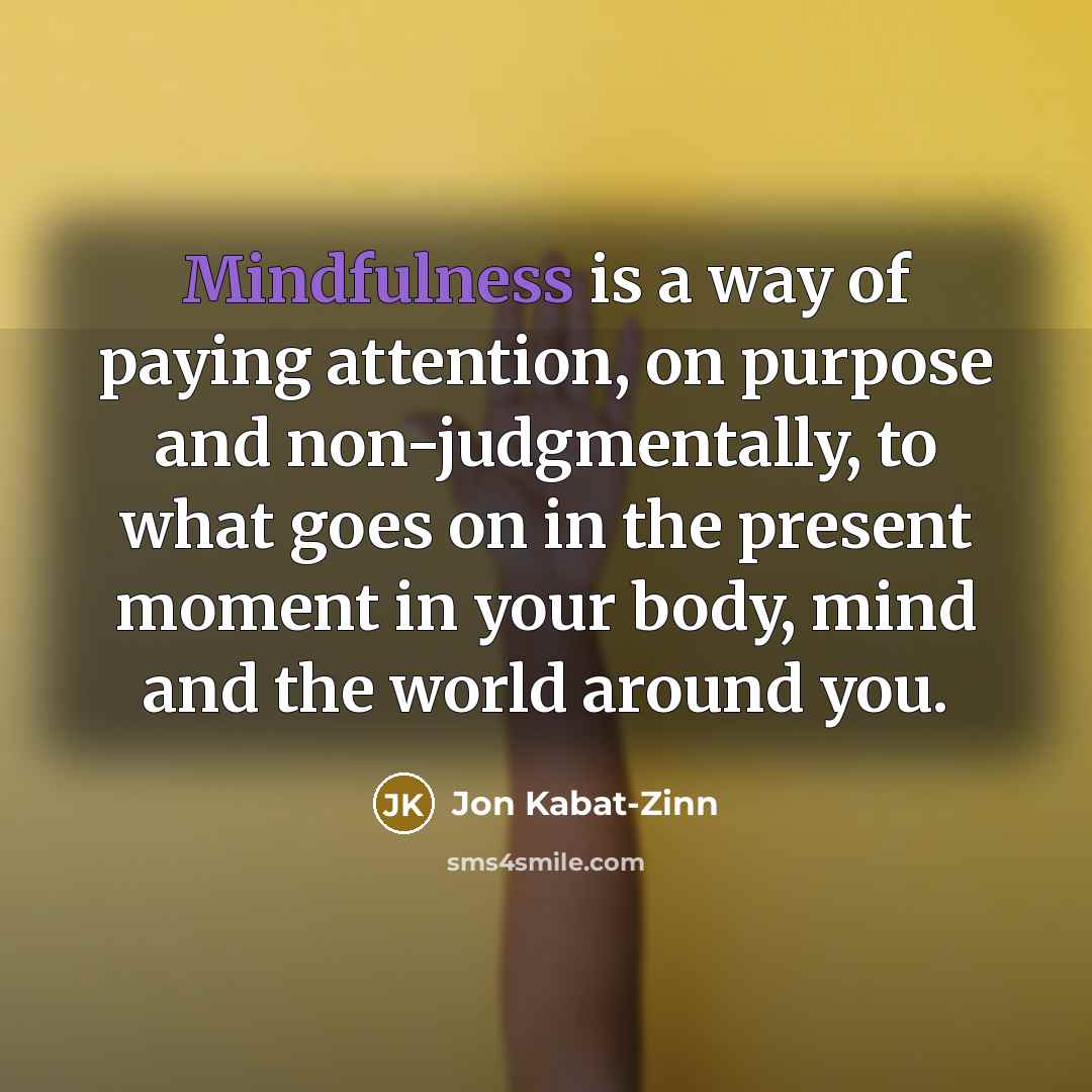 “Mindfulness is a way of paying attention, on purpose and…” quote by Jon Kabat-Zinn