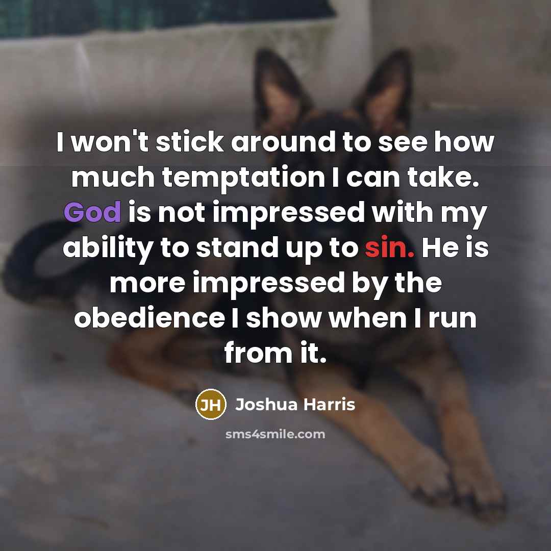 “I won't stick around to see how much temptation I…” quote by Joshua Harris