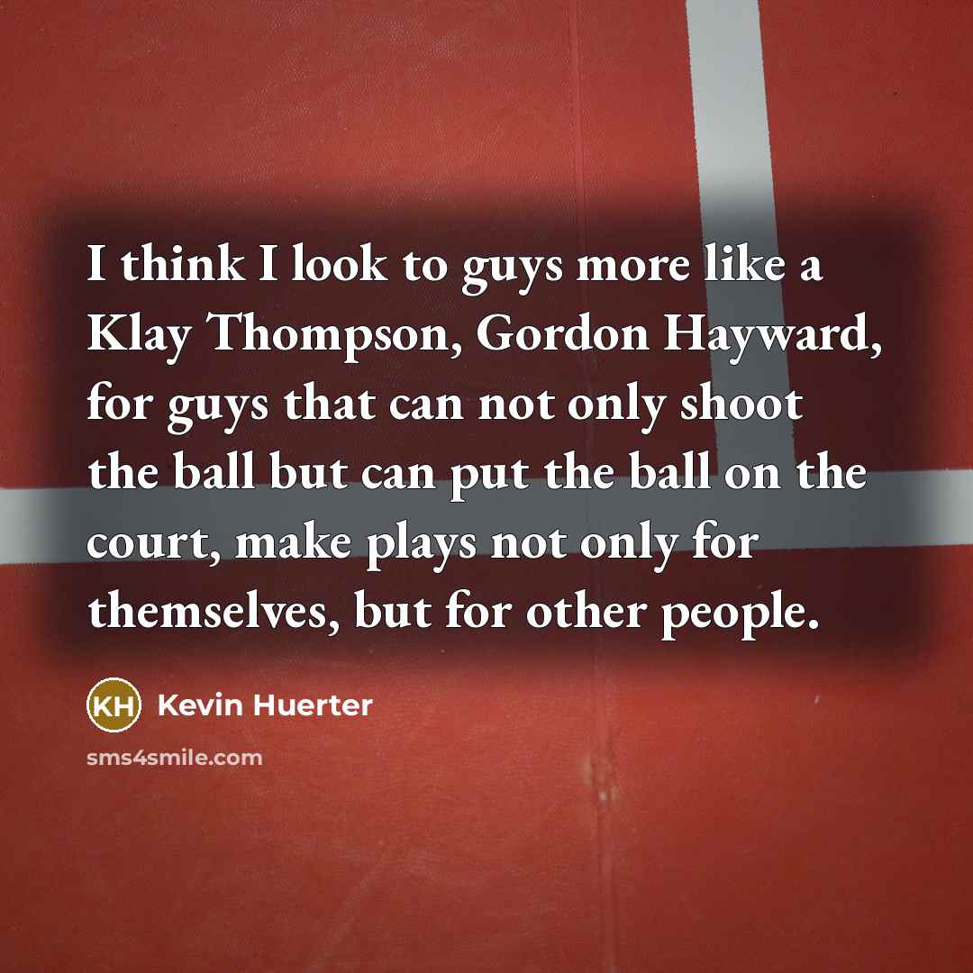 “I think I look to guys more like a Klay…” quote by Kevin Huerter