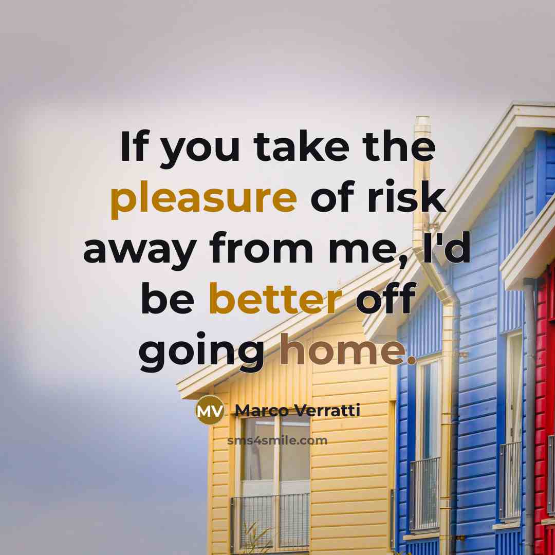 “If you take the pleasure of risk away from me,…” quote by Marco Verratti