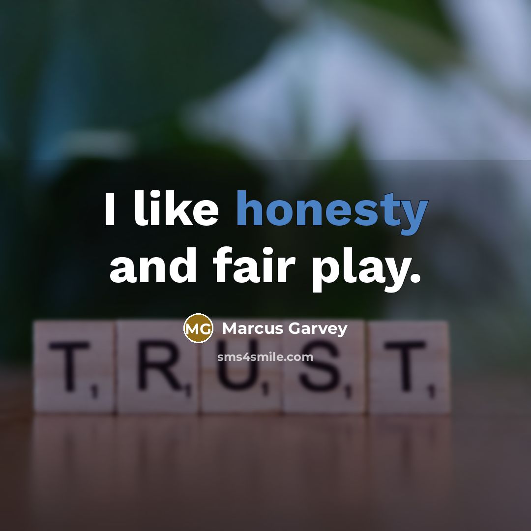 “I like honesty and fair play.…” quote by Marcus Garvey