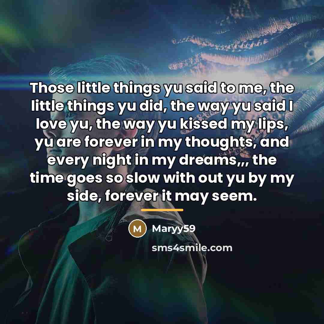 “Those little things yu said to me, the little things…” quote by Maryy59