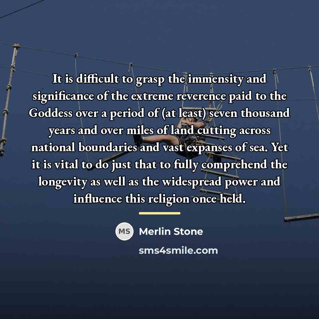 “It is difficult to grasp the immensity and significance of…” quote by Merlin Stone