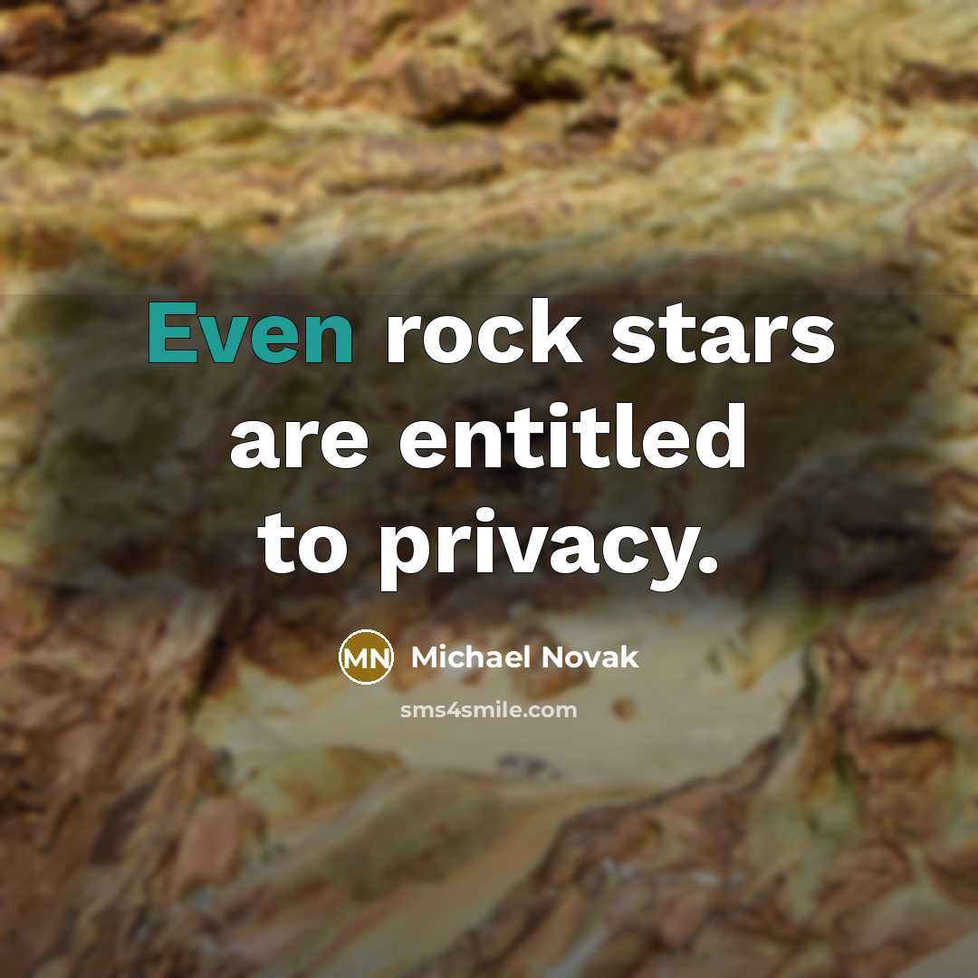 “Even rock stars are entitled to privacy.…” quote by Michael Novak