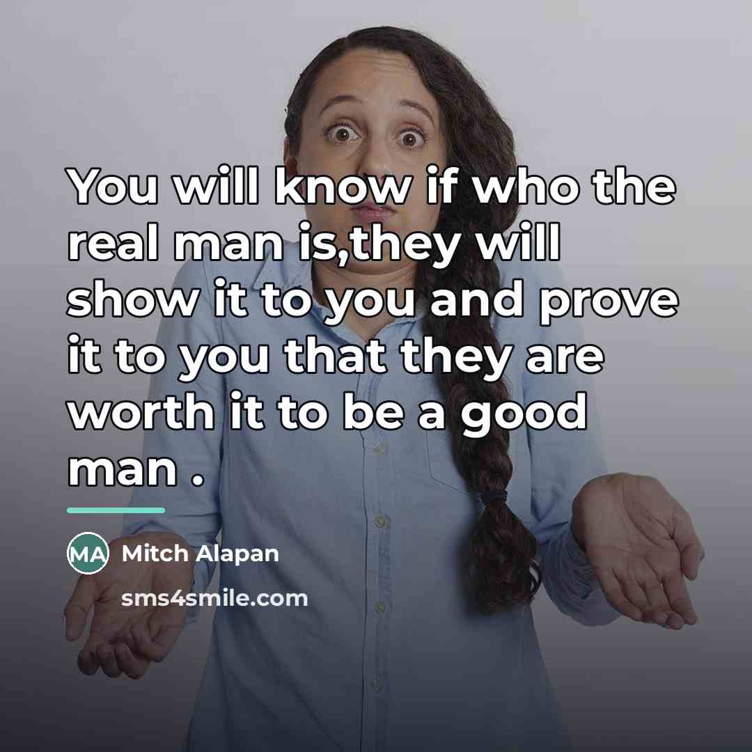 “You will know if who the real man is,they will…” quote by Mitch Alapan