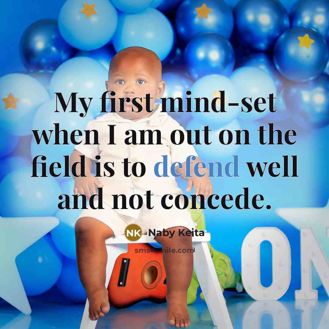 “My first mind-set when I am out on the field…” quote by Naby Keita