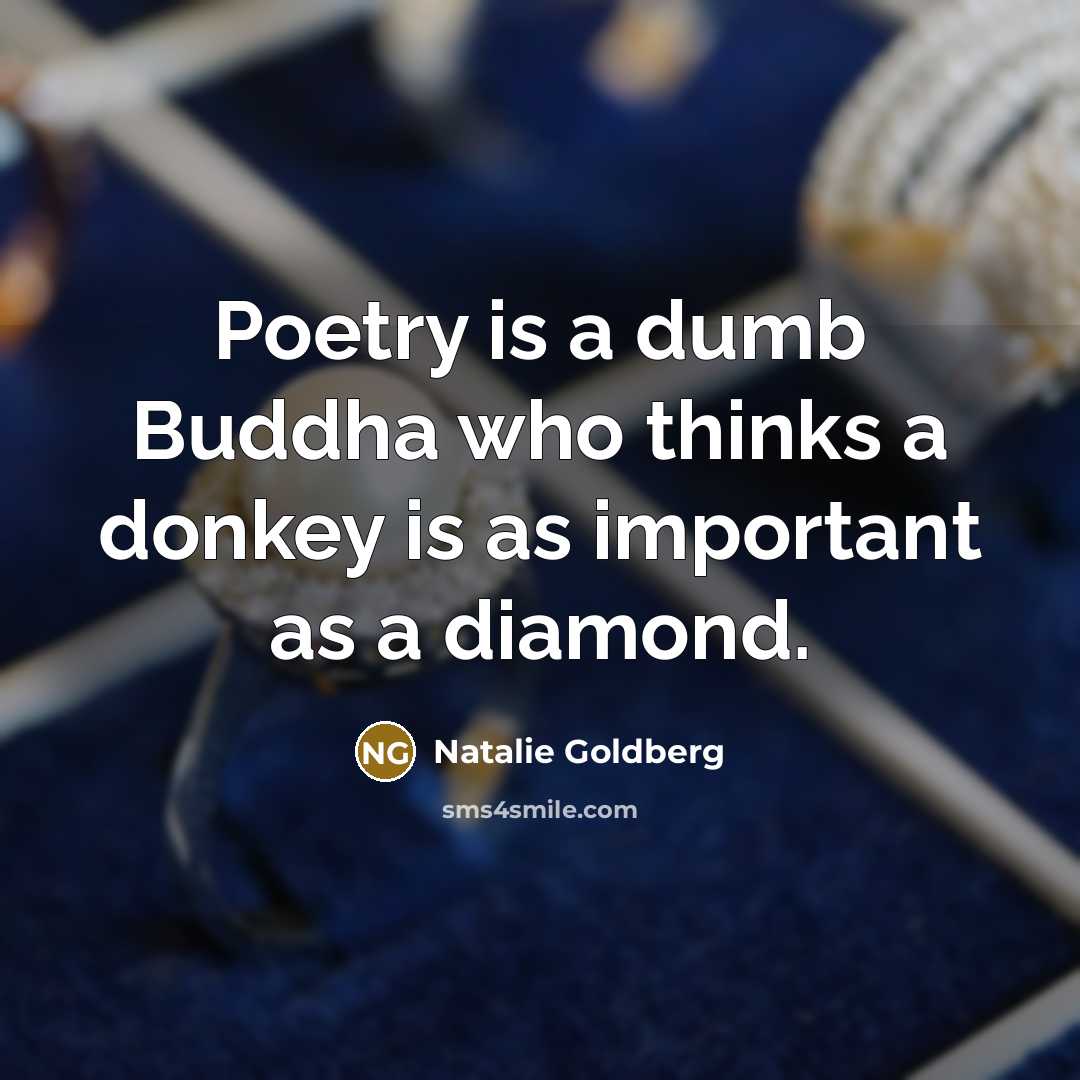 “Poetry is a dumb Buddha who thinks a donkey is…” quote by Natalie Goldberg