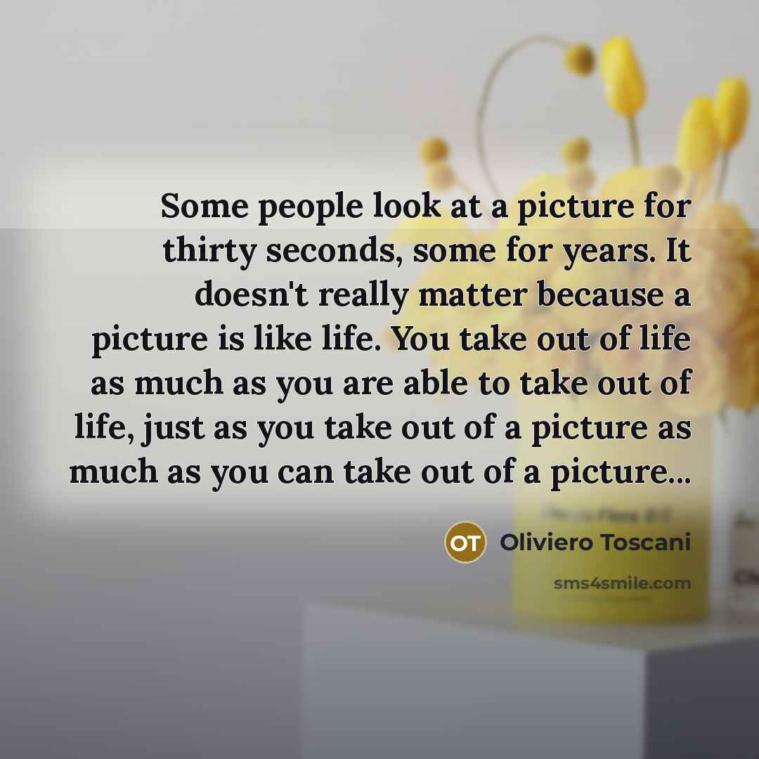 “Some people look at a picture for thirty seconds, some…” quote by Oliviero Toscani