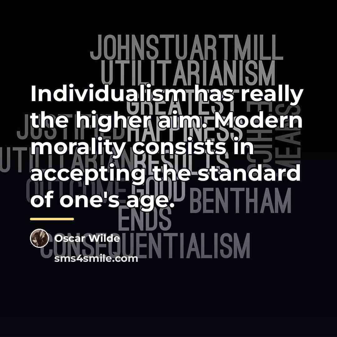 “Individualism has really the higher aim. Modern morality consists in…” quote by Oscar Wilde