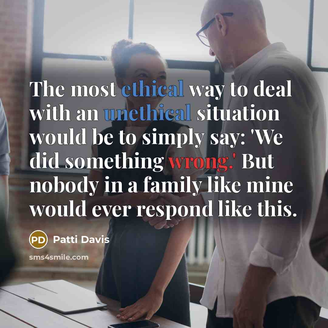 “The most ethical way to deal with an unethical situation…” quote by Patti Davis