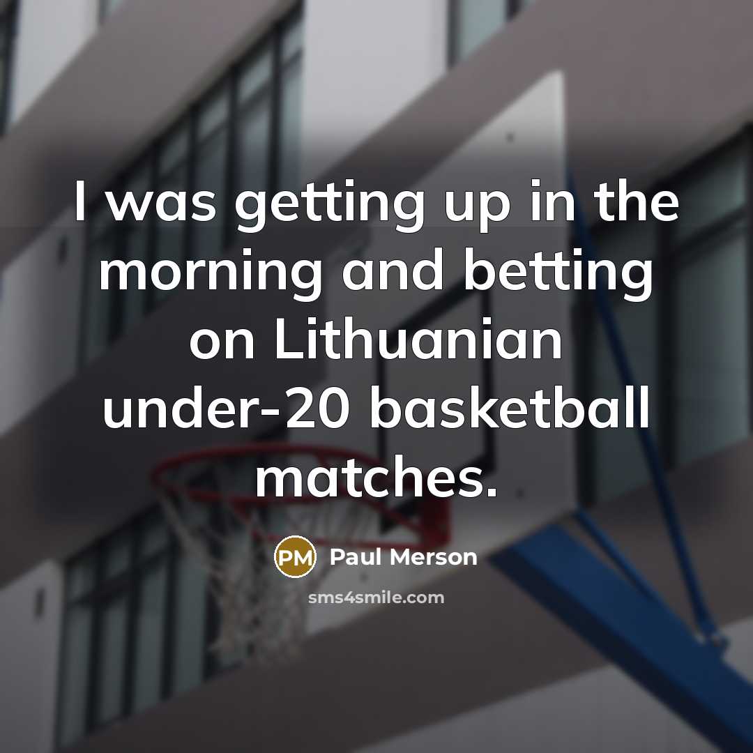 “I was getting up in the morning and betting on…” quote by Paul Merson
