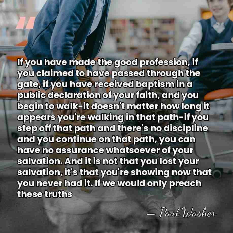 If you have made the good profession, if you claimed to have&hellip; - Paul Washer