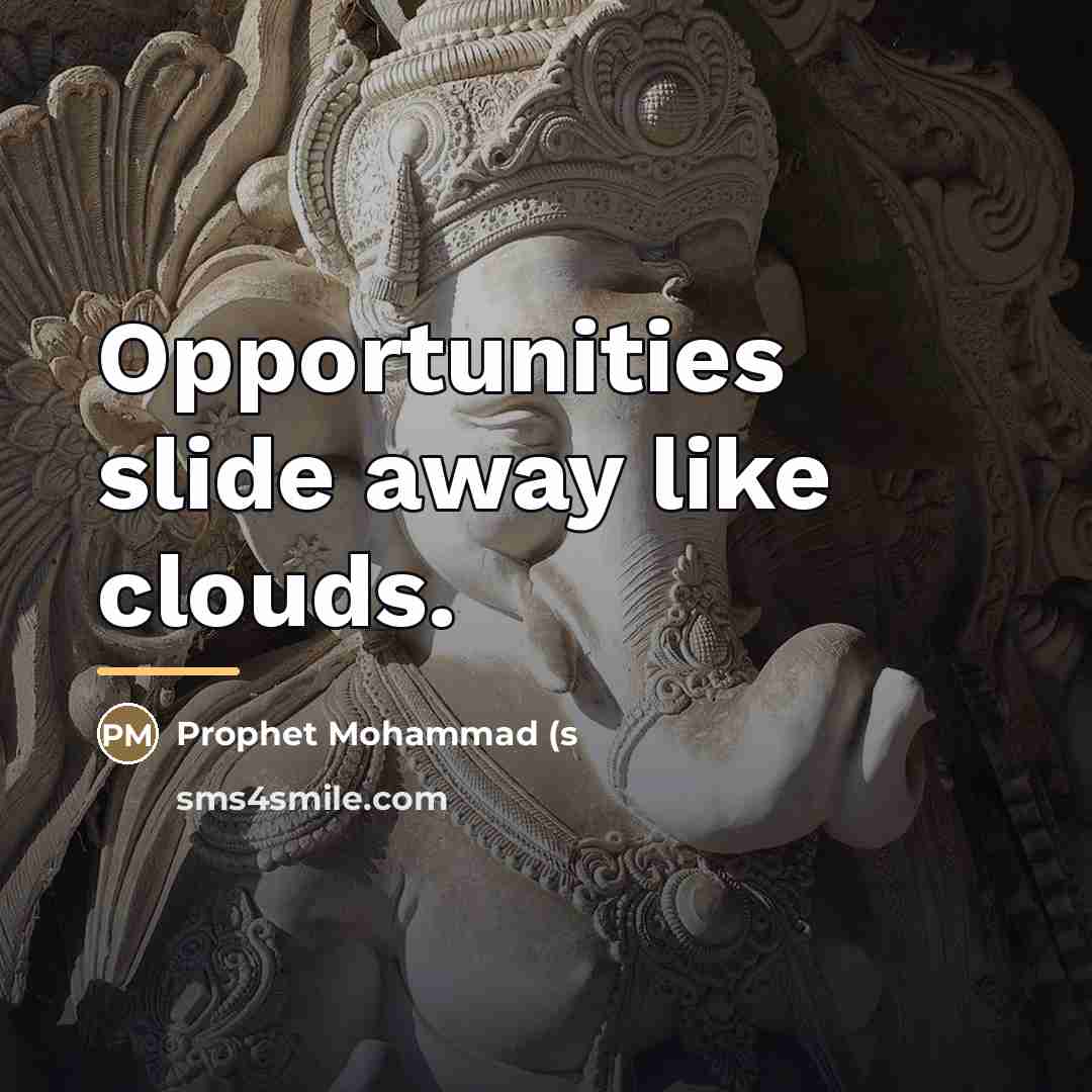 “Opportunities slide away like clouds.…” quote by Anonymous