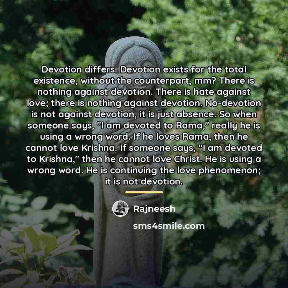 “Devotion differs. Devotion exists for the total existence, without the…” quote by Rajneesh