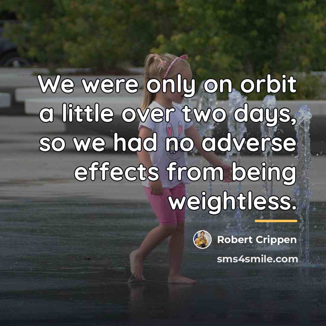“We were only on orbit a little over two days,…” quote by Robert Crippen
