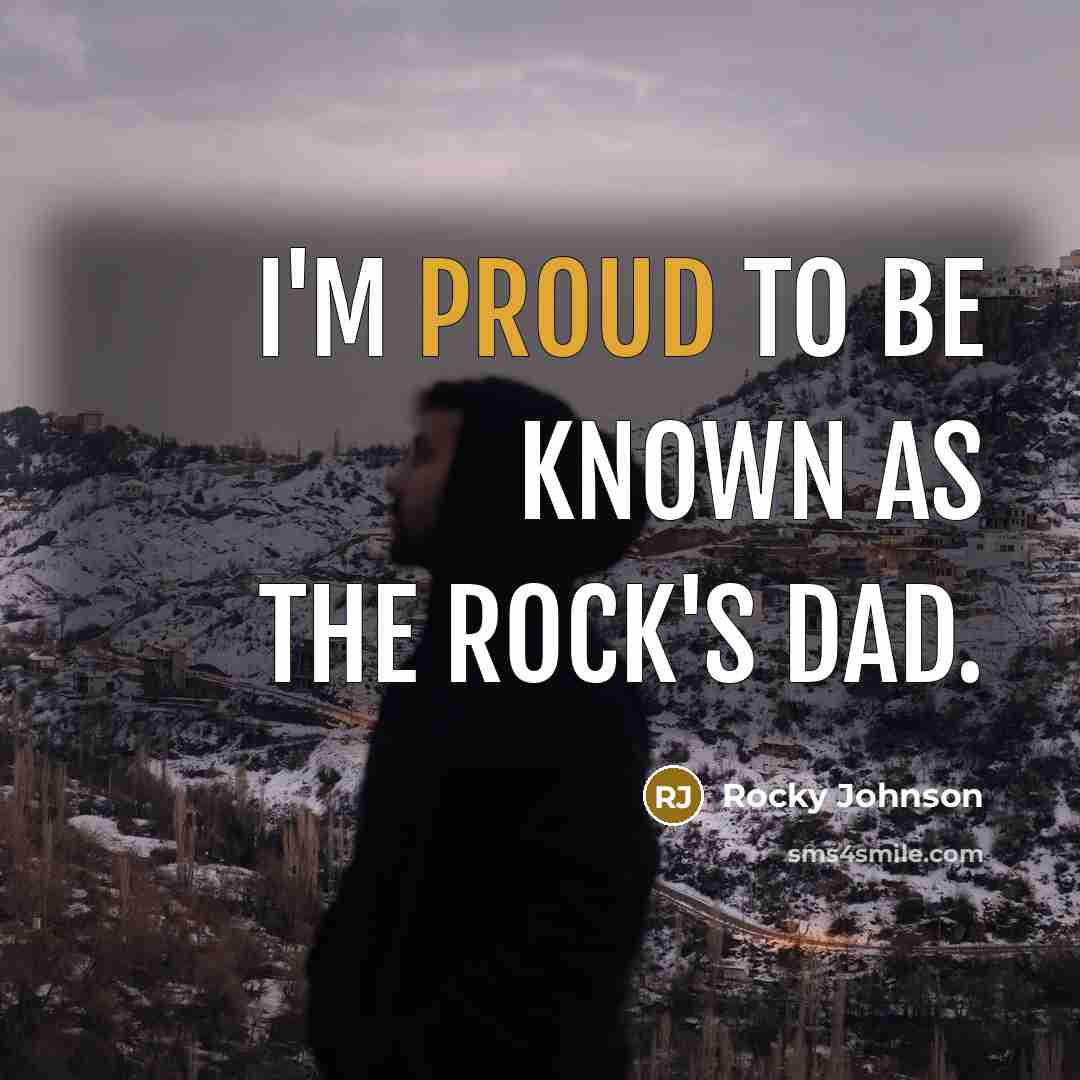 “I'm proud to be known as The Rock's dad.…” quote by Rocky Johnson