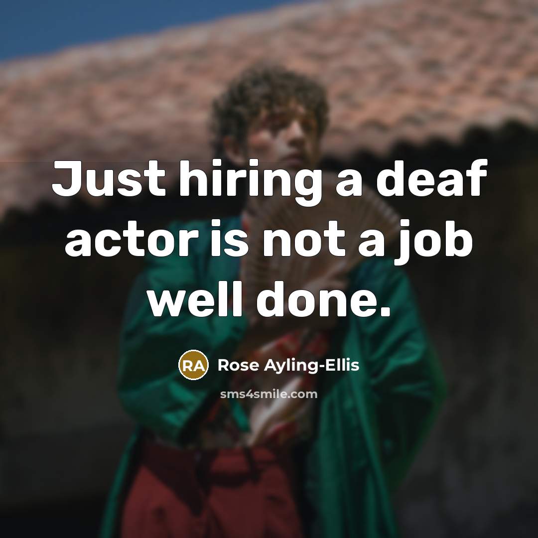 “Just hiring a deaf actor is not a job well…” quote by Rose Ayling-Ellis