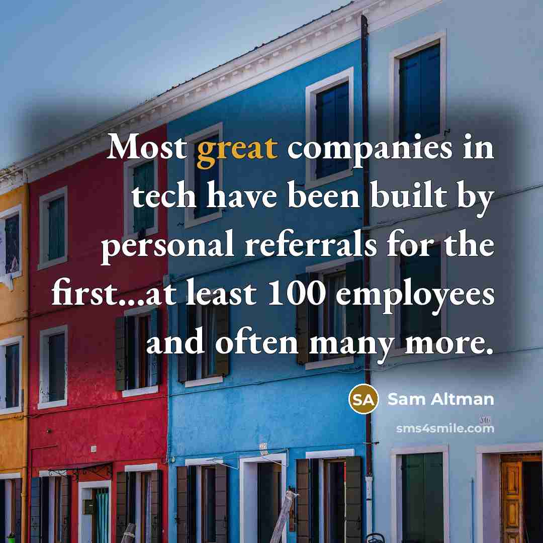 “Most great companies in tech have been built by personal…” quote by Sam Altman