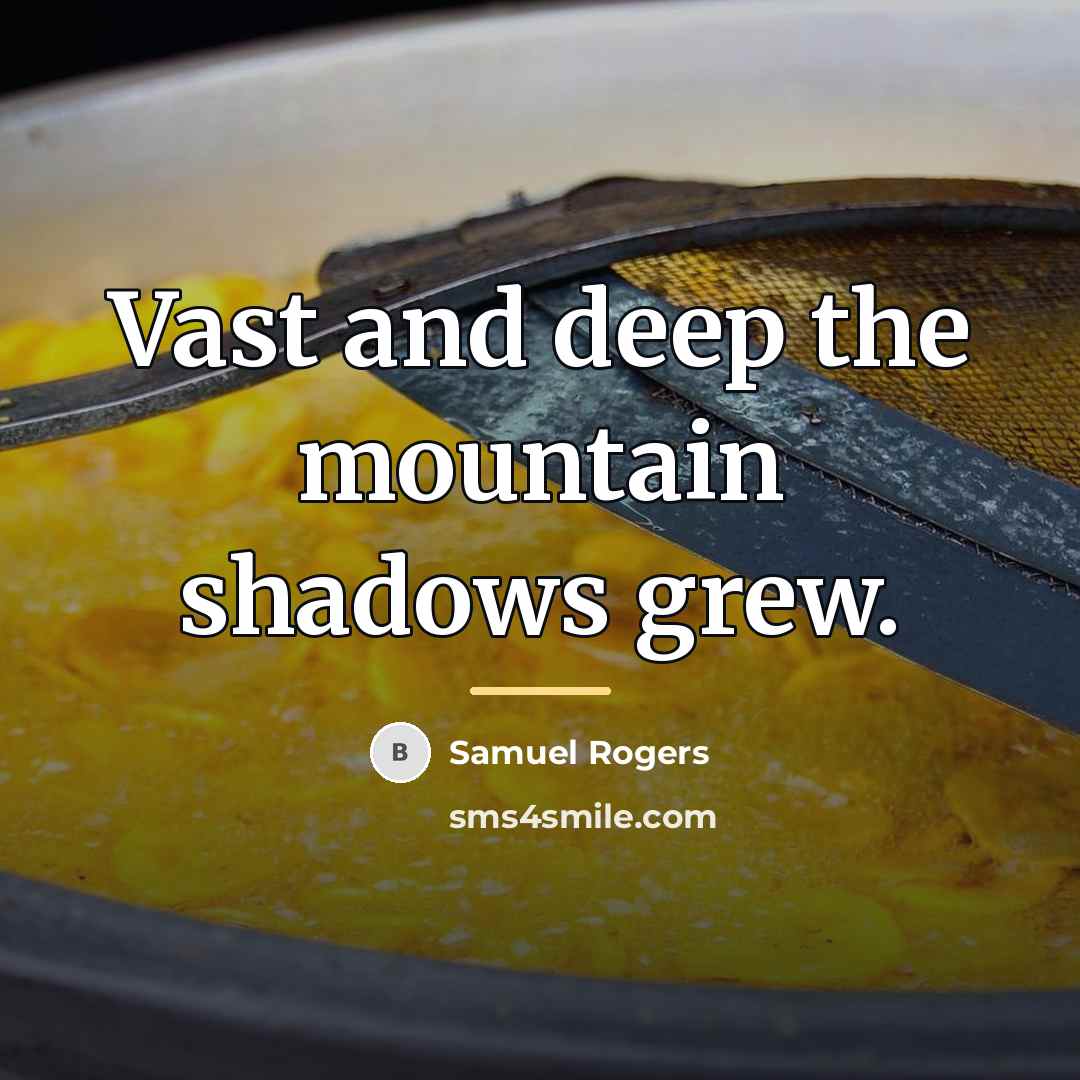 “Vast and deep the mountain shadows grew.…” quote by Samuel Rogers