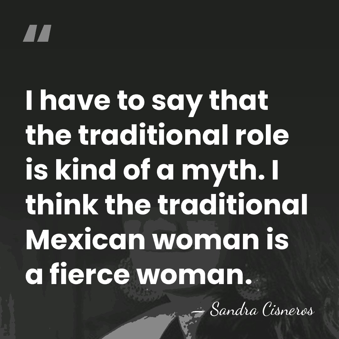I have to say that the traditional role is kind of a&hellip; - Sandra Cisneros