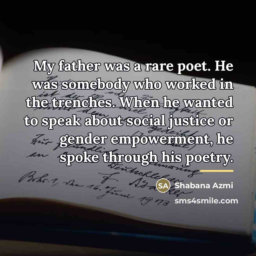 “My father was a rare poet. He was somebody who…” quote by Shabana Azmi