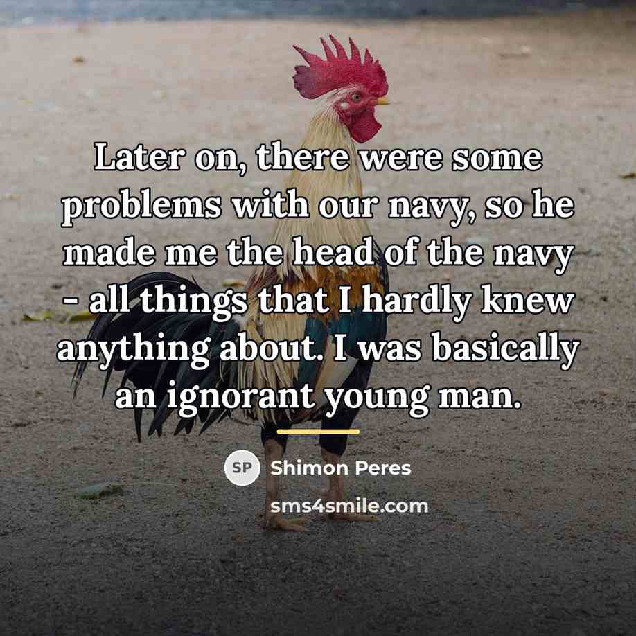 “Later on, there were some problems with our navy, so…” quote by Shimon Peres