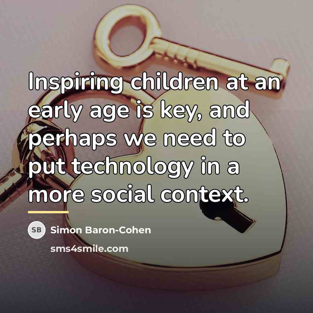 “Inspiring children at an early age is key, and perhaps…” quote by Simon Baron-Cohen