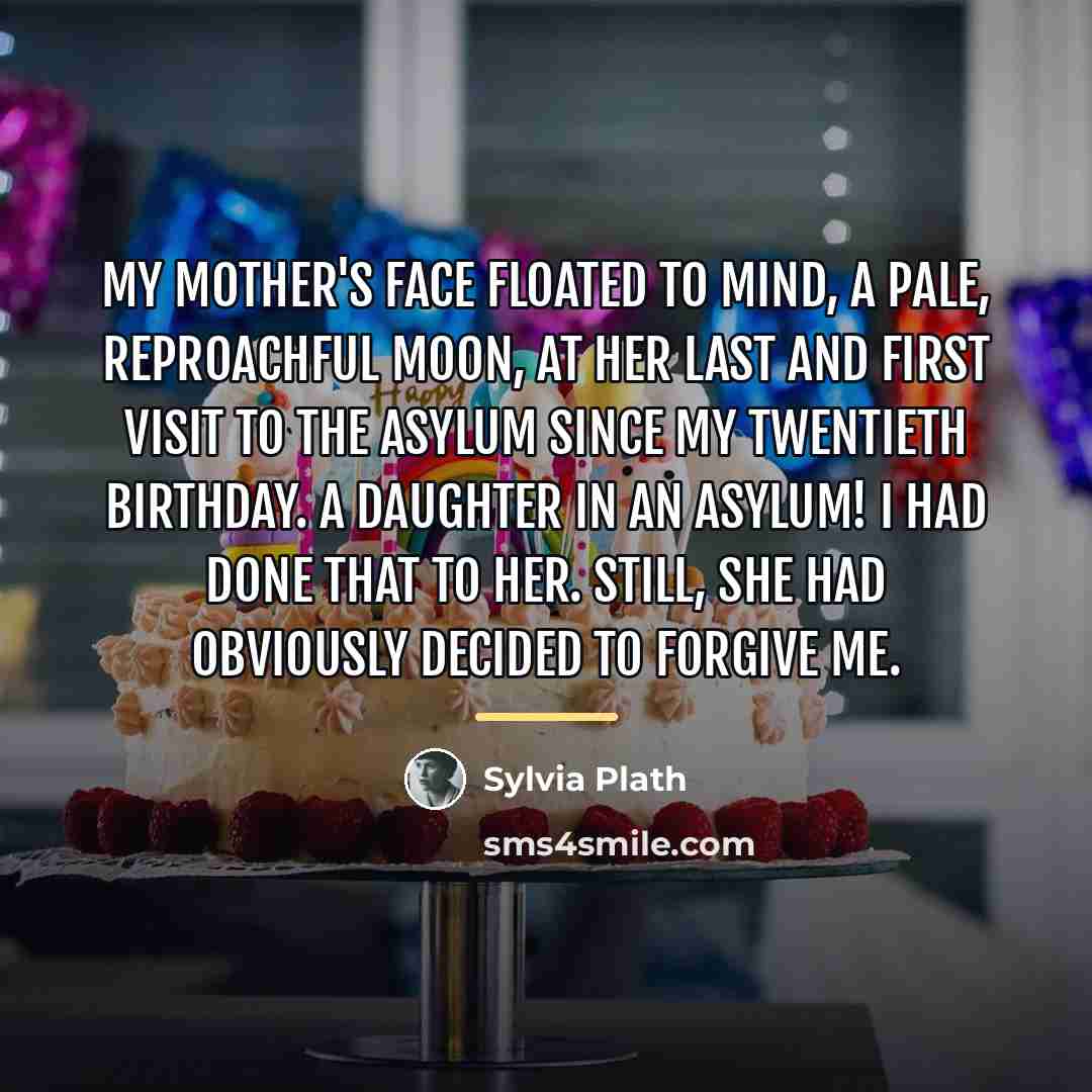 “My mother's face floated to mind, a pale, reproachful moon,…” quote by Sylvia Plath