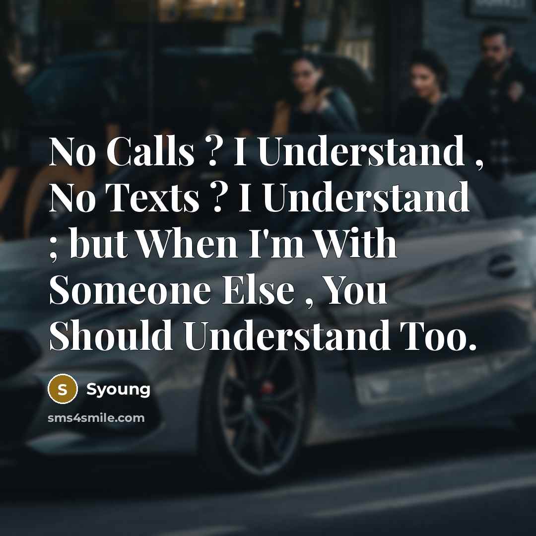 “No Calls ? I Understand , No Texts ? I…” quote by Syoung
