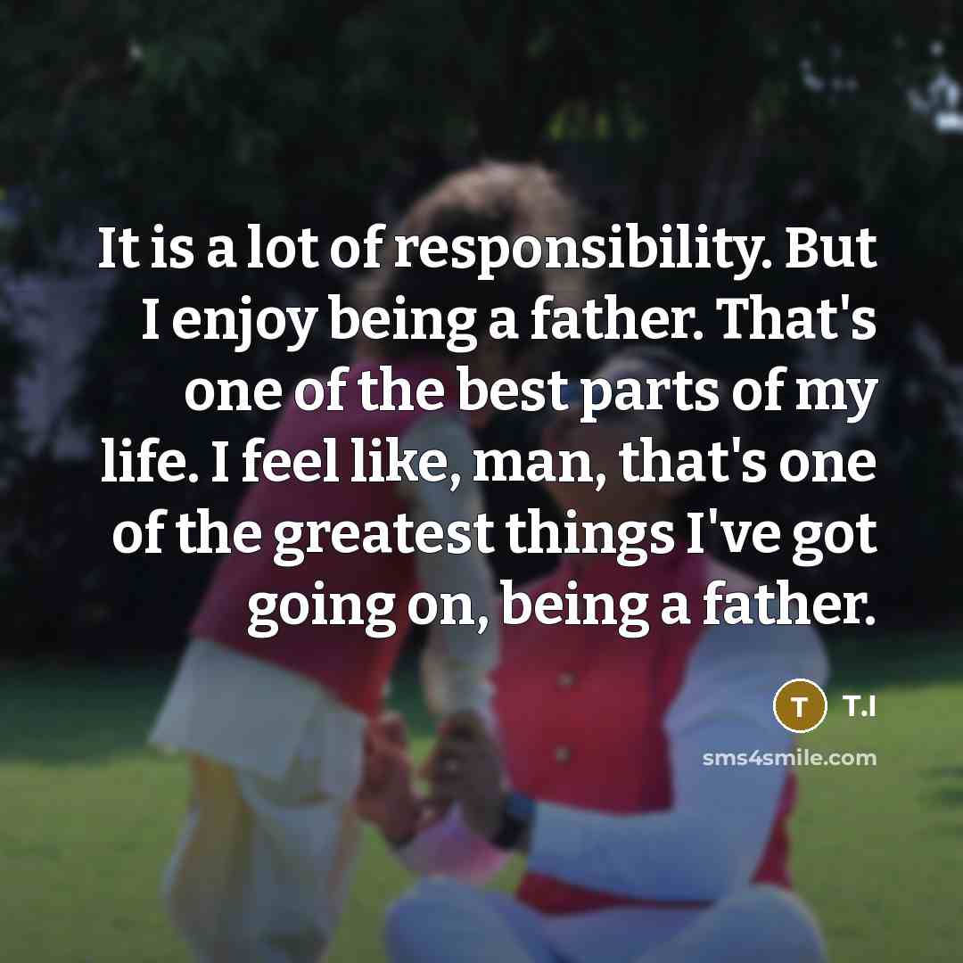 “It is a lot of responsibility. But I enjoy being…” quote by T.I