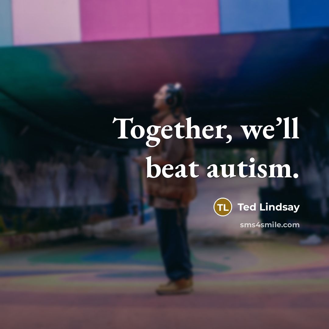 “Together, we’ll beat autism.…” quote by Ted Lindsay