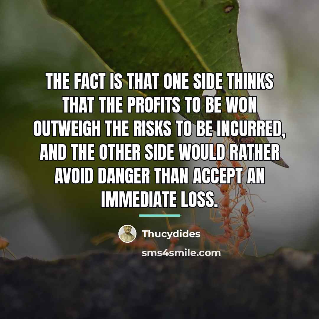 “The fact is that one side thinks that the profits…” quote by Thucydides