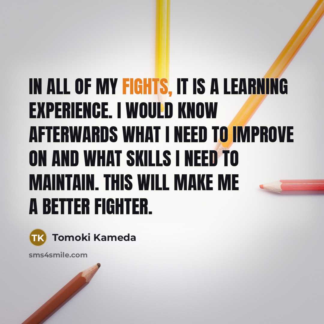 “In all of my fights, it is a learning experience.…” quote by Tomoki Kameda