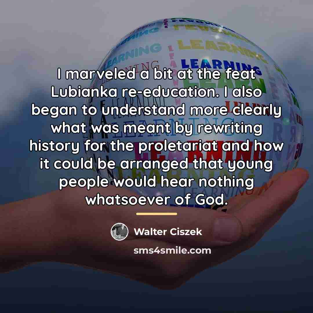 “I marveled a bit at the feat Lubianka re-education. I…” quote by Walter Ciszek