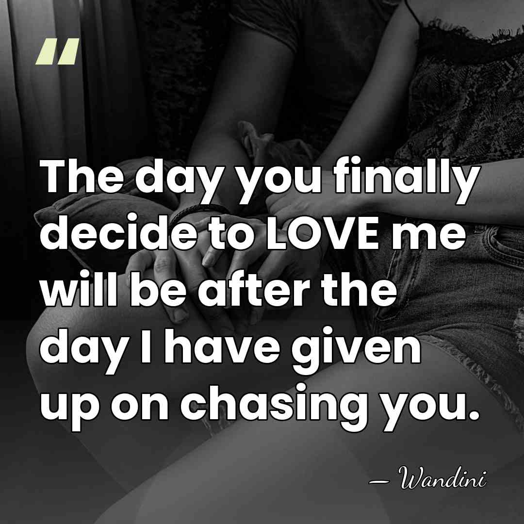 The day you finally decide to LOVE me will be after the&hellip; - Wandini