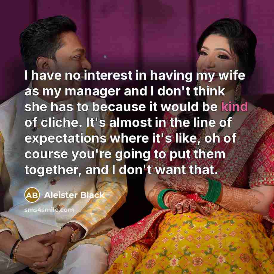 “I have no interest in having my wife as my…” quote by Aleister Black