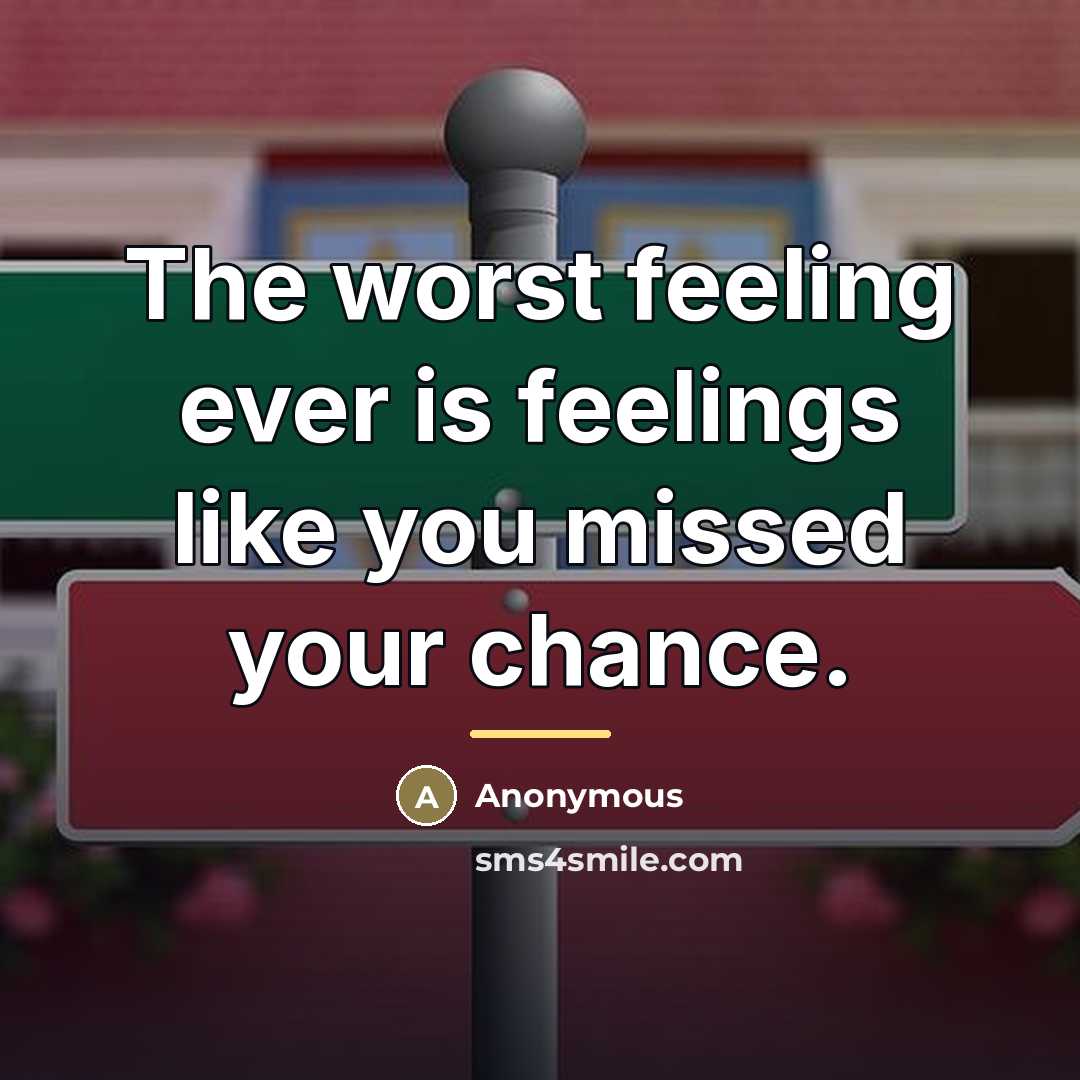 “The worst feeling ever is feelings like you missed your…” quote by Anonymous