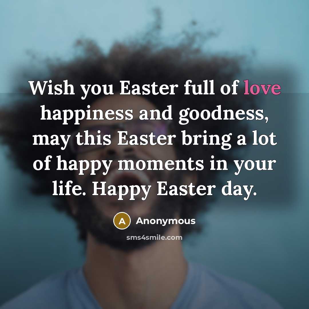 “Wish you Easter full of love happiness and goodness, may…” quote by Anonymous