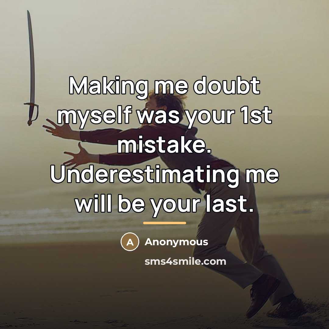 “Making me doubt myself was your 1st mistake. Underestimating me…” quote by Anonymous