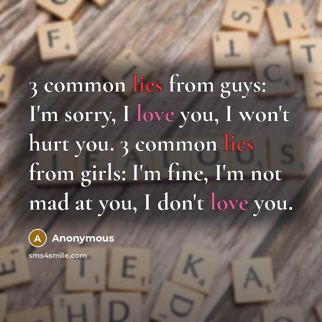 “3 common lies from guys: I'm sorry, I love you,…” quote by Anonymous