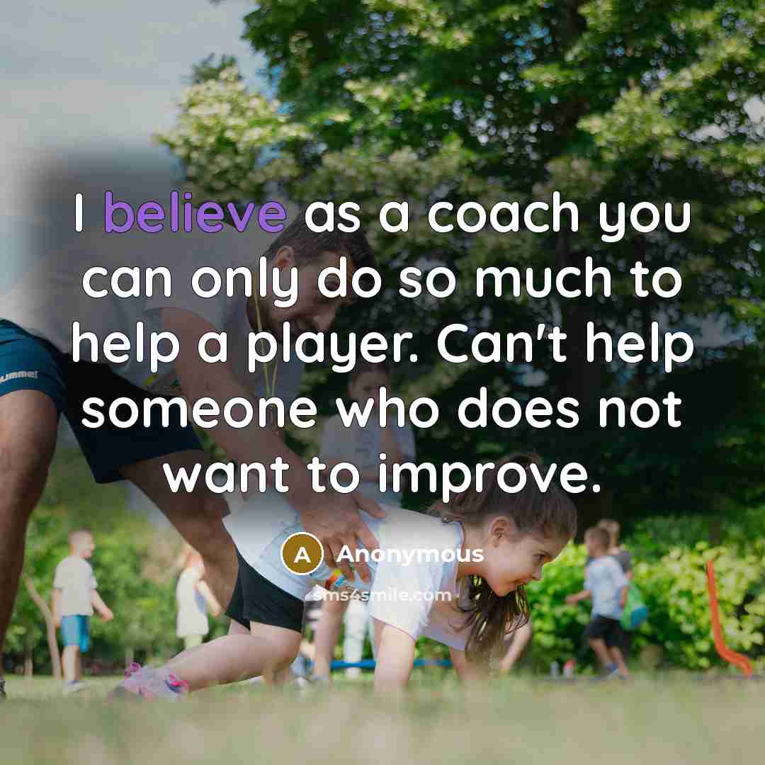 “I believe as a coach you can only do so…” quote by Anonymous