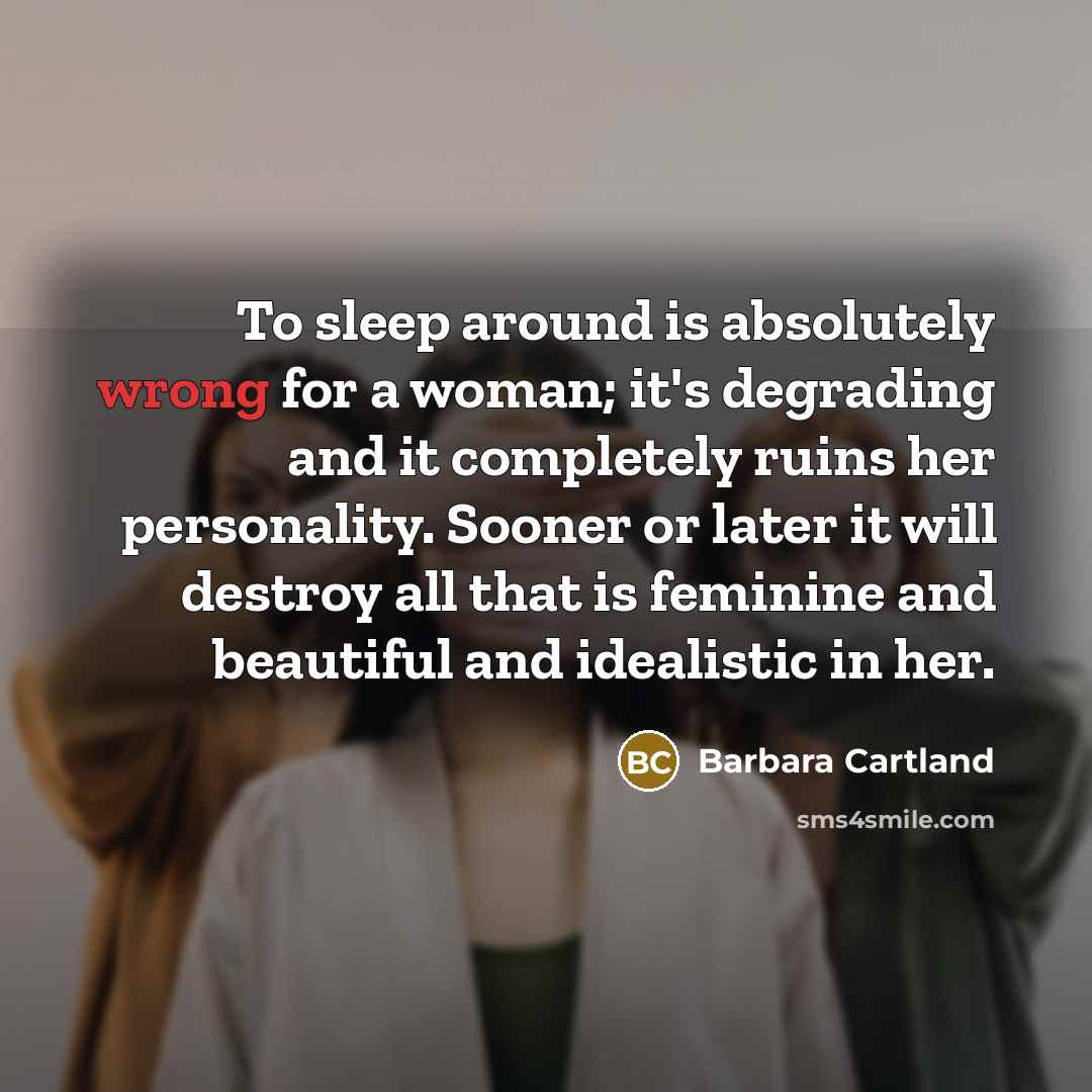 “To sleep around is absolutely wrong for a woman; it's…” quote by Barbara Cartland