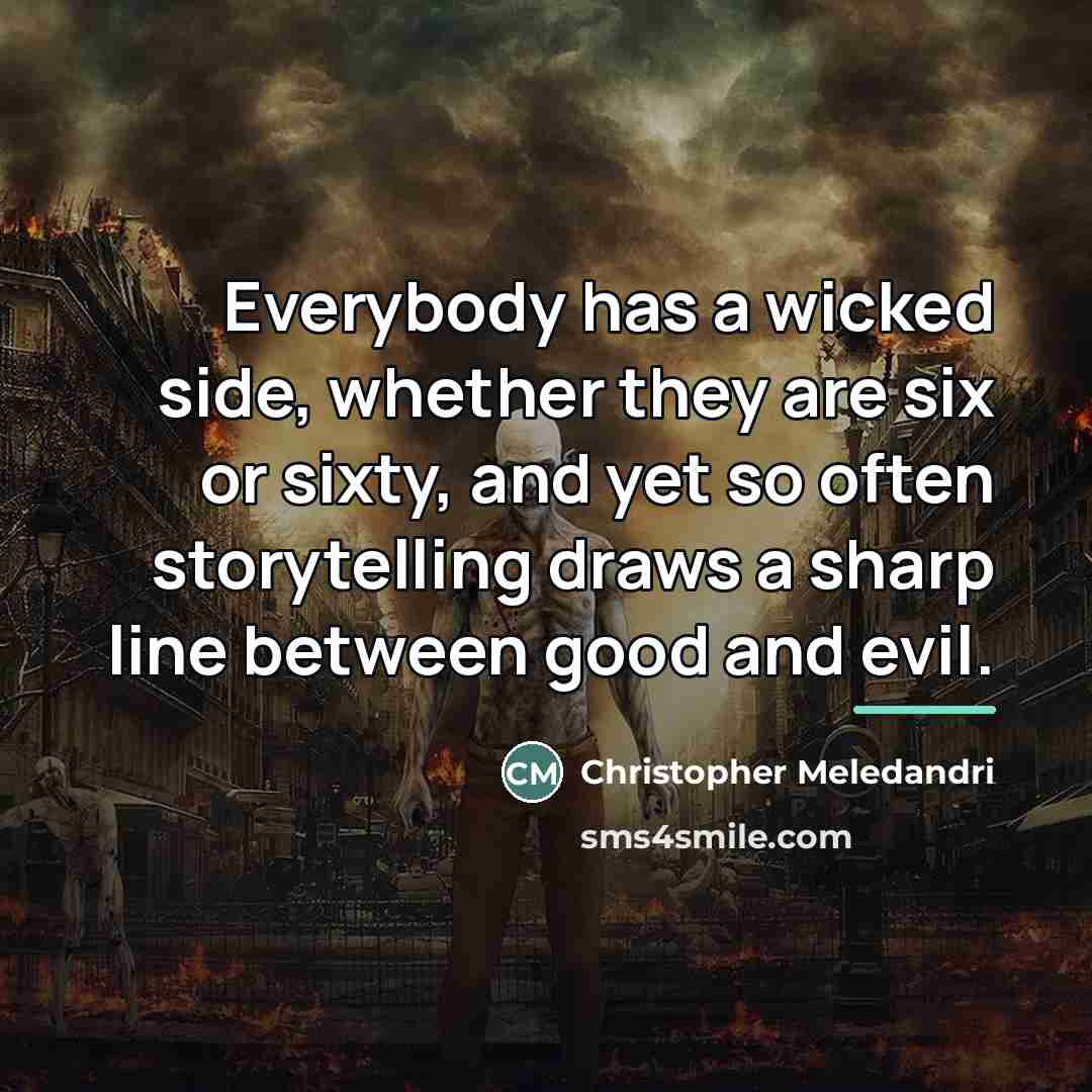 “Everybody has a wicked side, whether they are six or…” quote by Christopher Meledandri