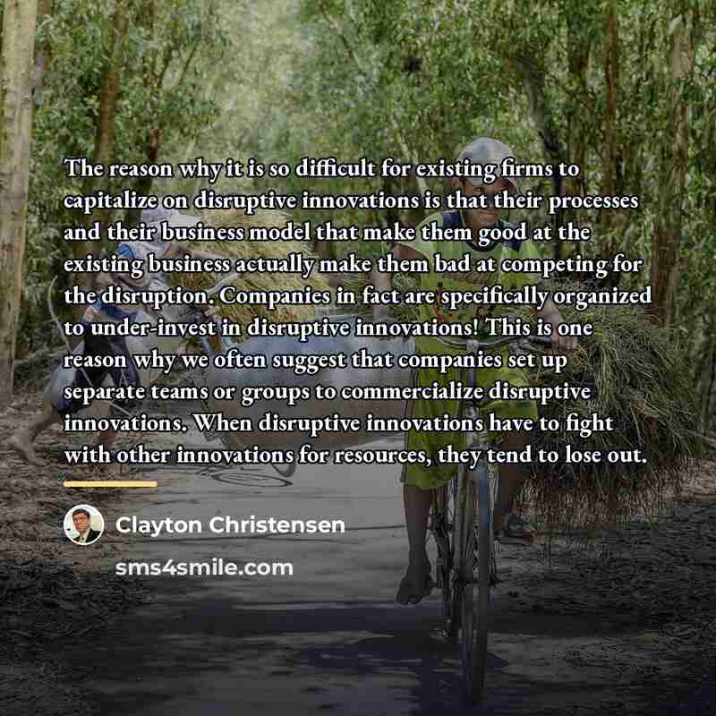 “The reason why it is so difficult for existing firms…” quote by Clayton Christensen