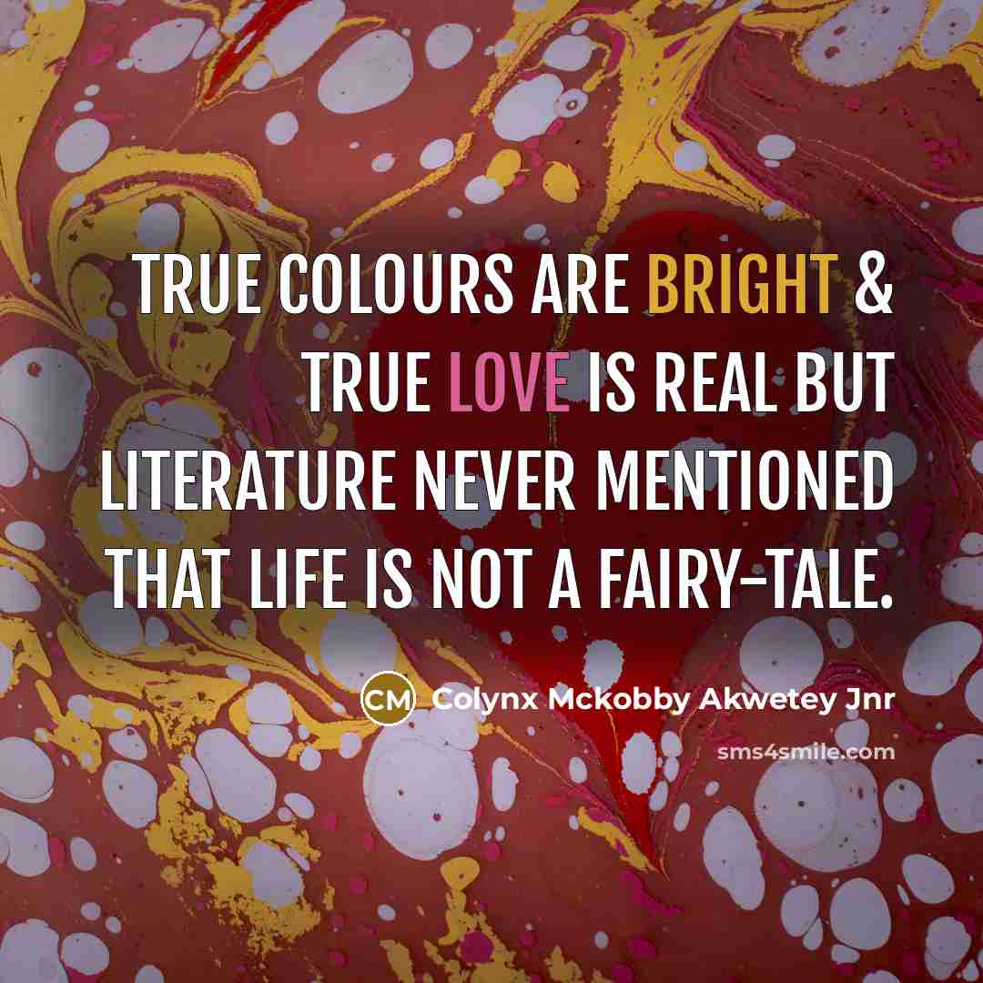 “True colours are bright & true love is real but…” quote by Colynx Mckobby Akwetey Jnr