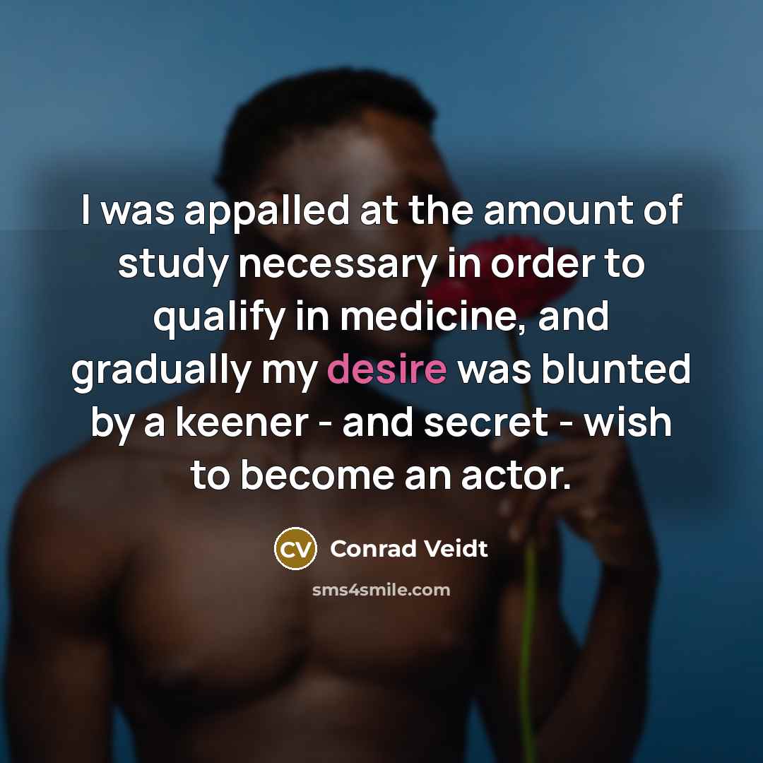 “I was appalled at the amount of study necessary in…” quote by Conrad Veidt