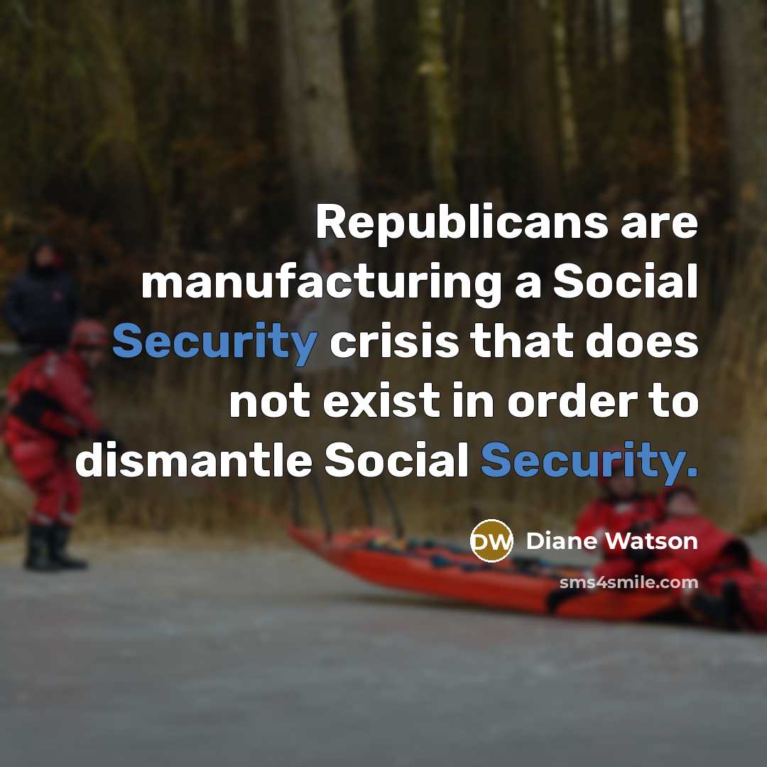 “Republicans are manufacturing a Social Security crisis that does not…” quote by Diane Watson