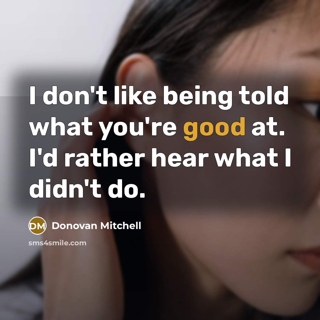 “I don't like being told what you're good at. I'd…” quote by Donovan Mitchell